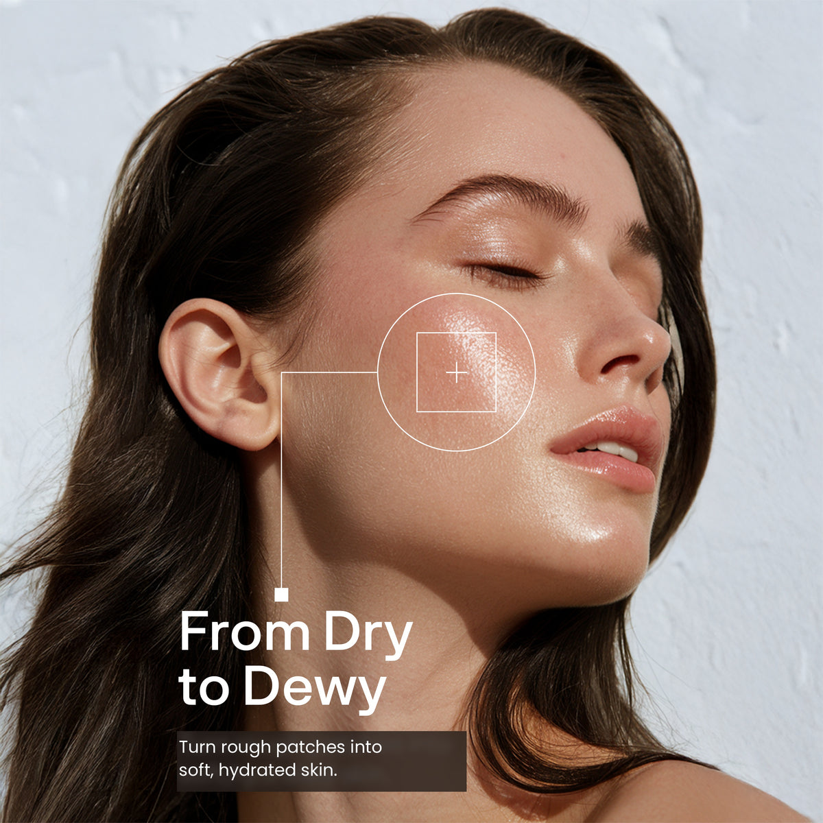 Close-up of a woman's glowing cheek with text reading "From Dry to Dewy — turn rough patches into soft, hydrated skin"